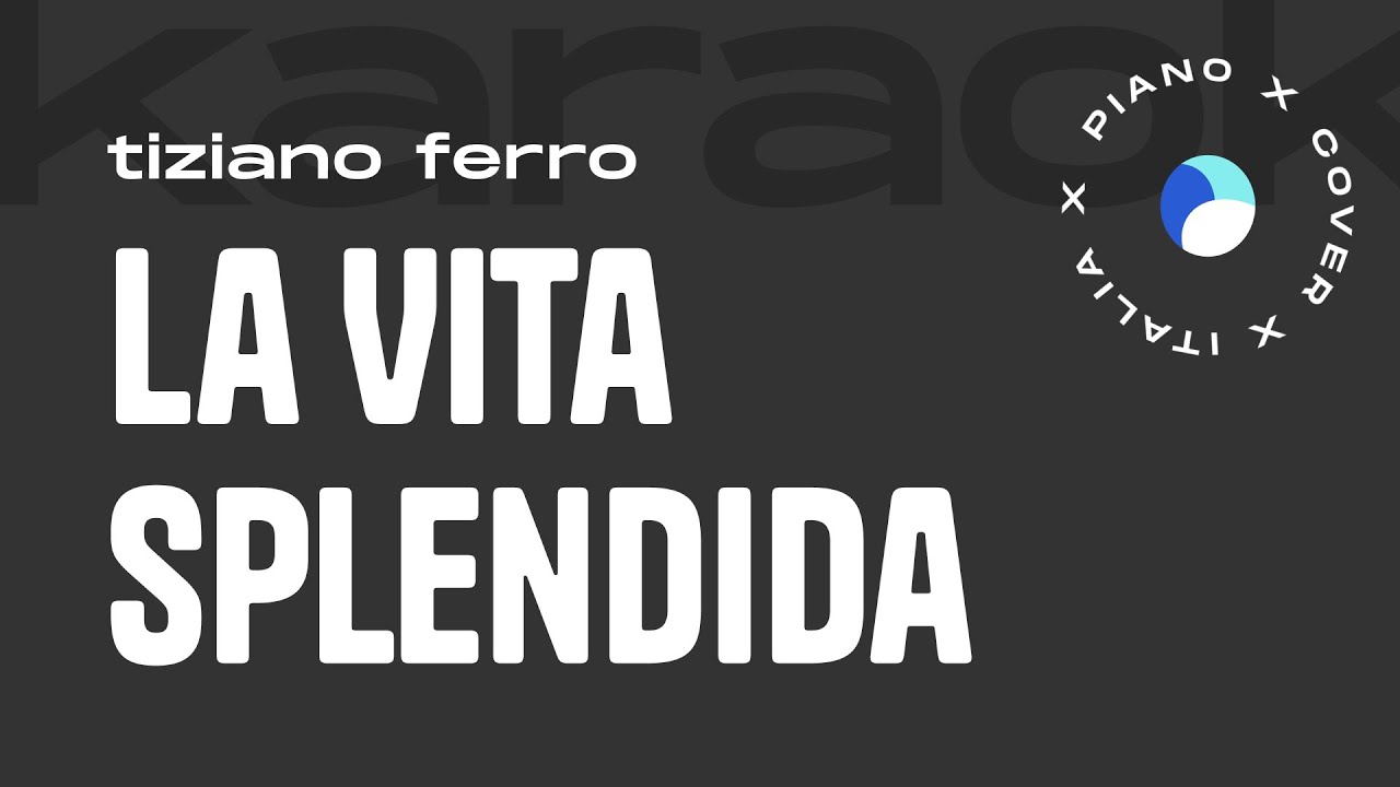 Tiziano Ferro | La Vita Splendida // Piano Karaoke con Testo