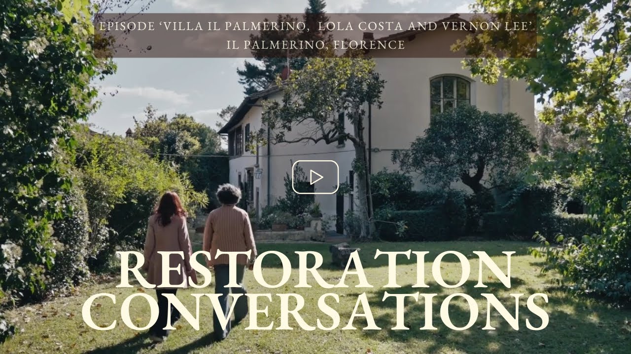 Restoration Conversations: Villa Il Palmerino, Lola Costa and Vernon Lee