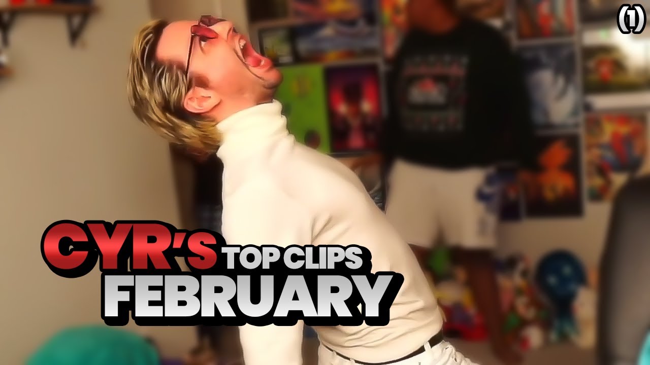 Cyr's Most Popular Clips of February 2022