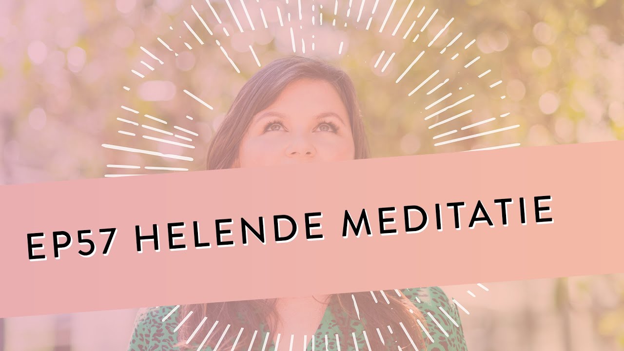EP 57 – Helende Meditatie | Vermijd Je Gevoelens Niet Langer | Geleide Meditatie