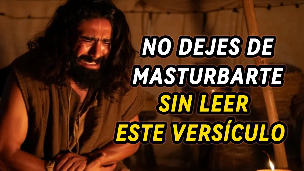 EL VERSICULO QUE CAMBIA TU VIDA EN RELACIÓN A LA MASTURBACIÓN