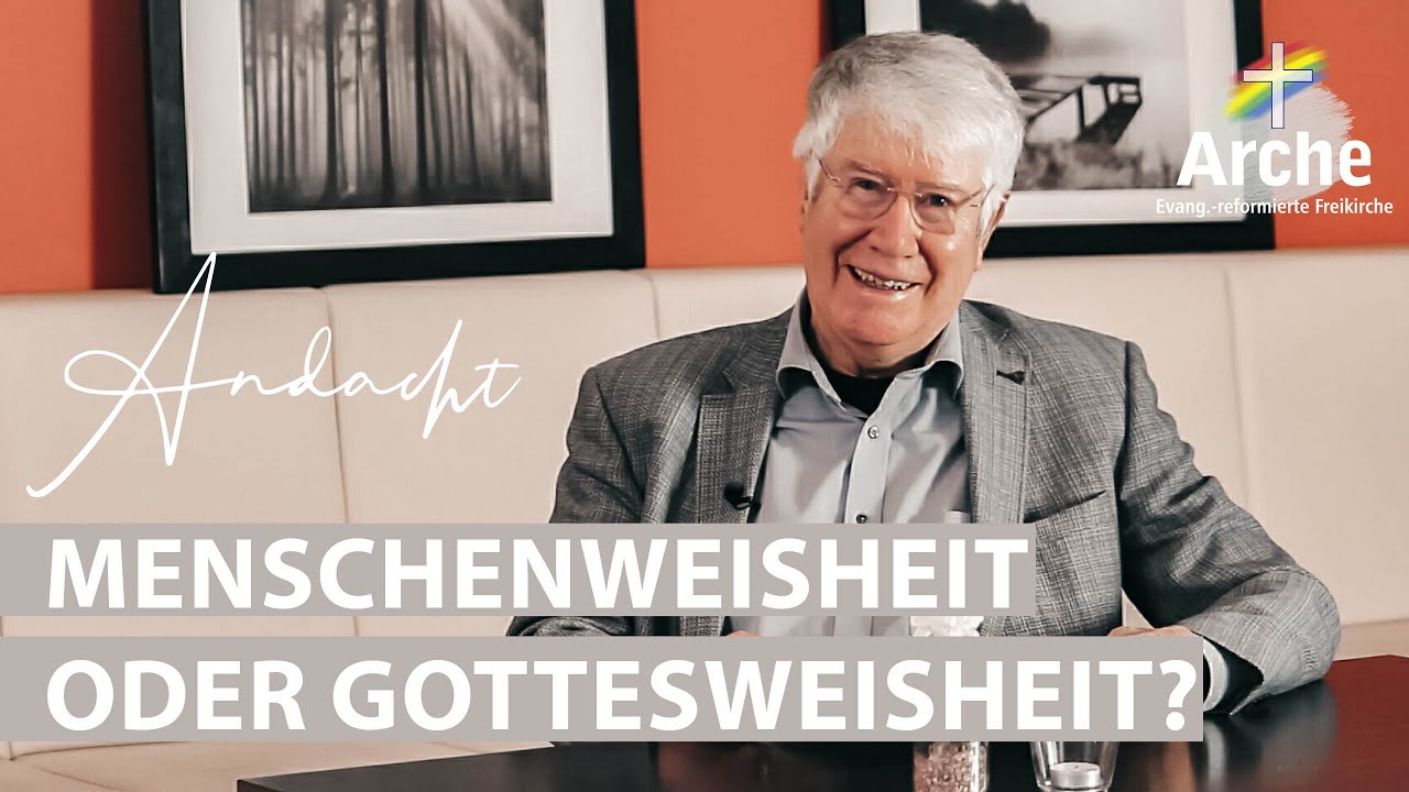 Menschenweisheit oder Gottesweisheit? | Andacht von Wolfgang Wegert