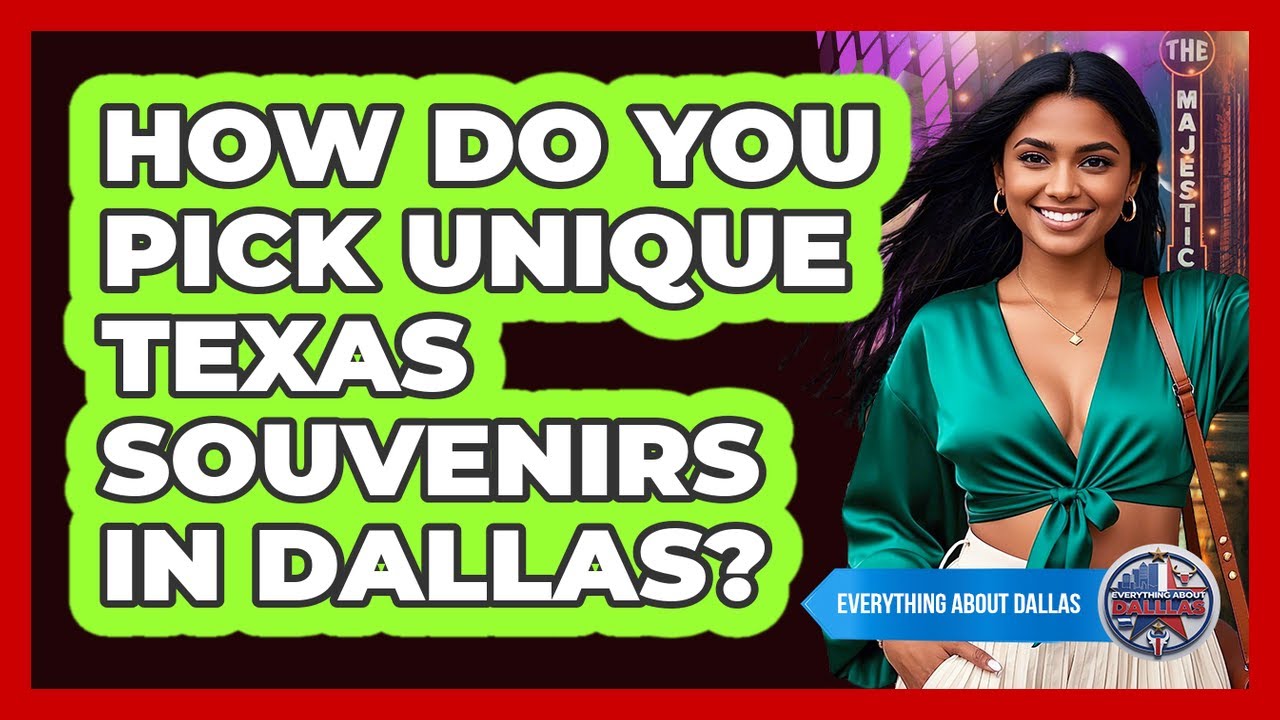 How Do You Pick Unique Texas Souvenirs In Dallas? - Everything About Dallas