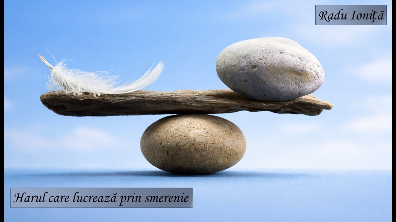 Harul care lucrează prin smerenie - Radu Ioniță - Predici Creștin