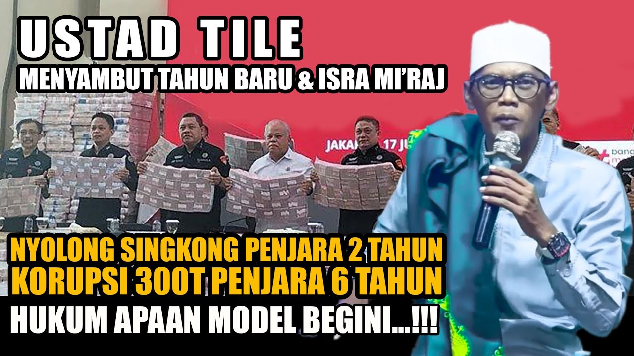 Nyolong Singkong Penjara 2 Tahun, Korupsi 300 Triliun Penjara 6 Tahun ~ Ceramah Ustad Tile