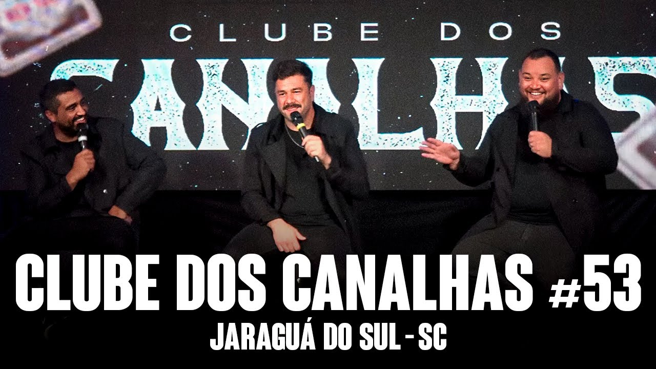 CLUBE DOS CANALHAS #53 | JARAGUÁ DO SUL - SC
