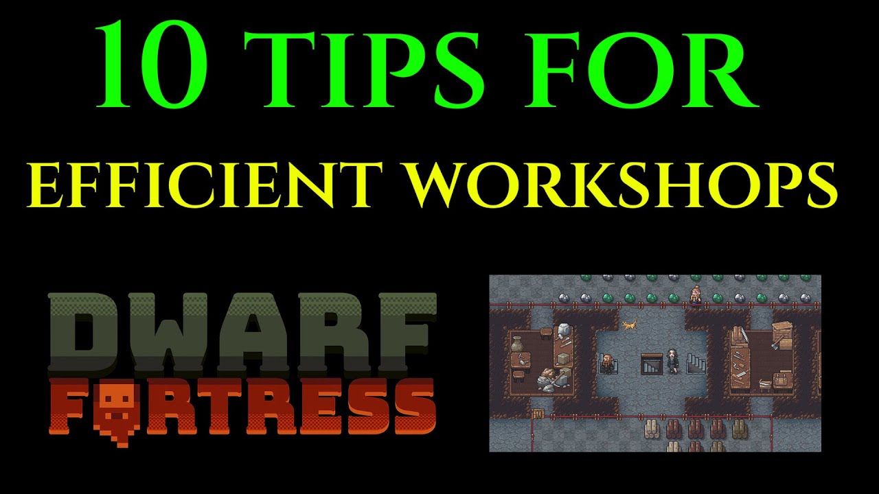 10 TIPS FOR WORKSHOPS - Dwarf Fortress Tutorial Guide Tricks