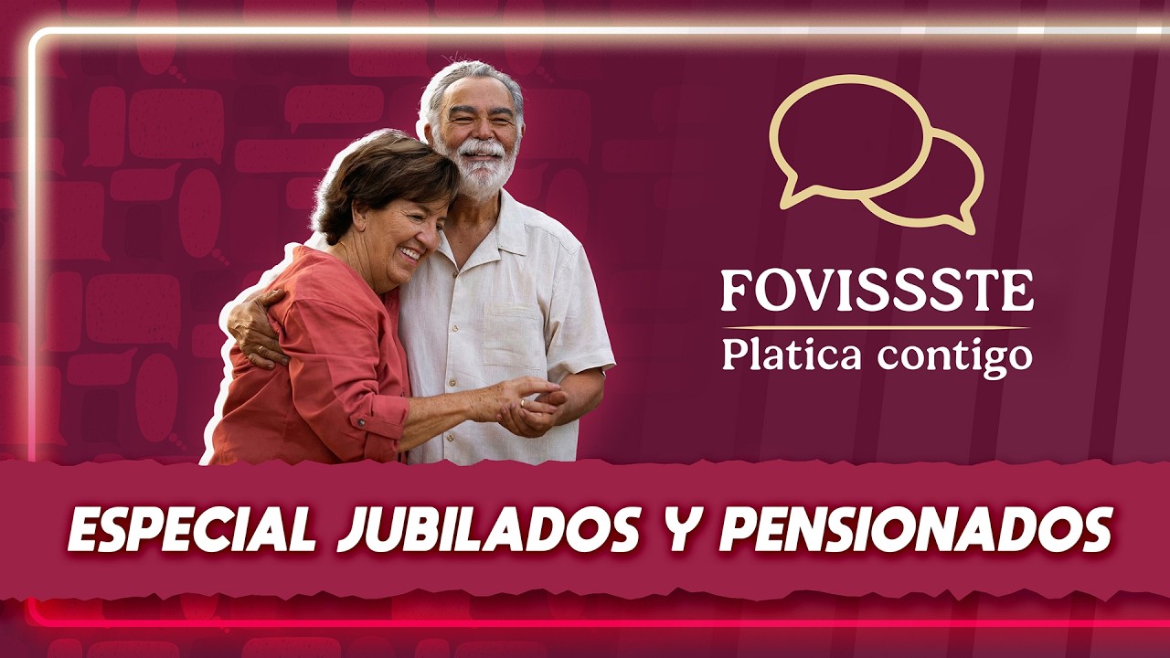 &iexcl;Especial jubilados y pensionados! | Fovissste Platica Contigo