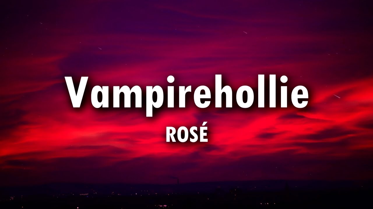 ROS&Eacute; - Vampirehollie (Lyrics) |  Bonus Track