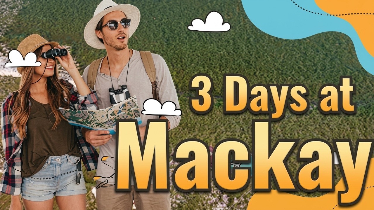 The Ultimate Mackay Itinerary | Everything You Need to Know