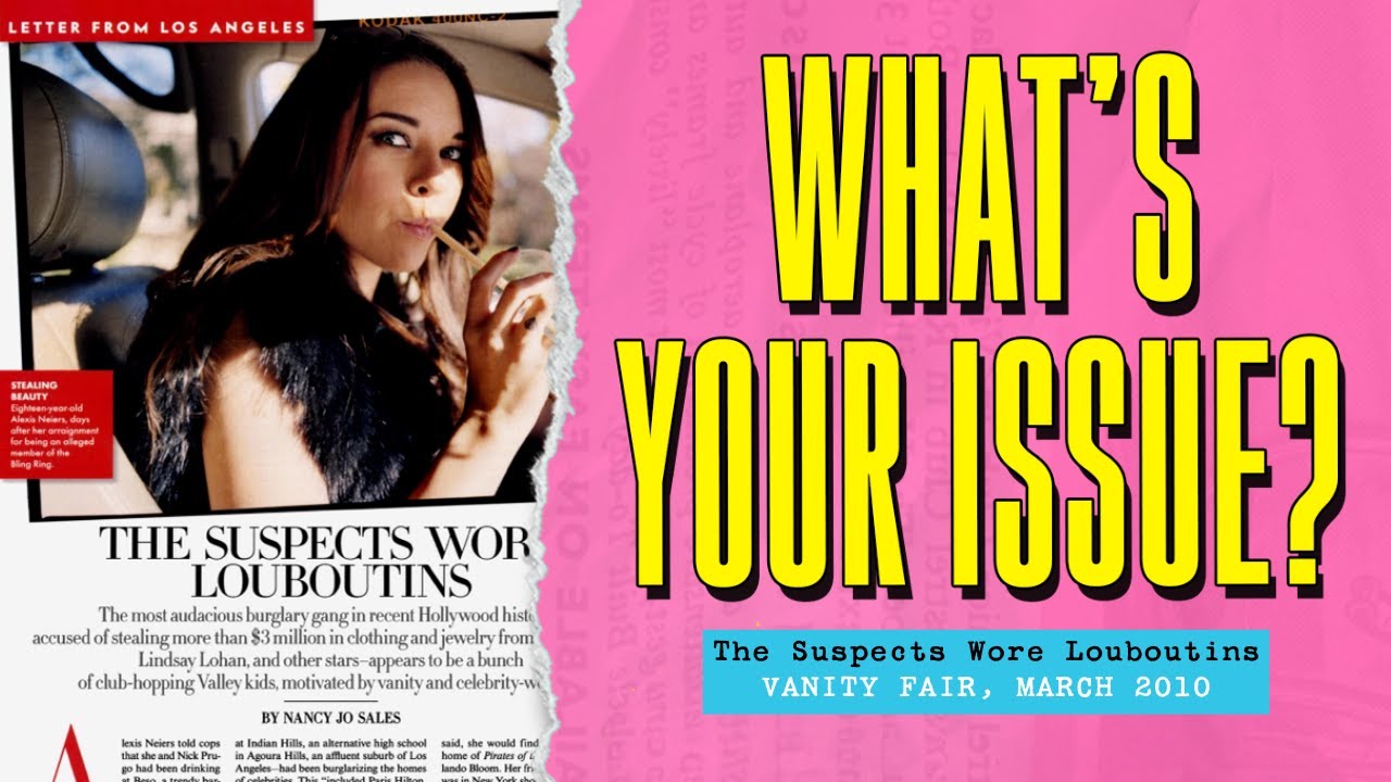 The Bling Ring: The Suspects Wore Louboutins | What’s Your Issue Podcast