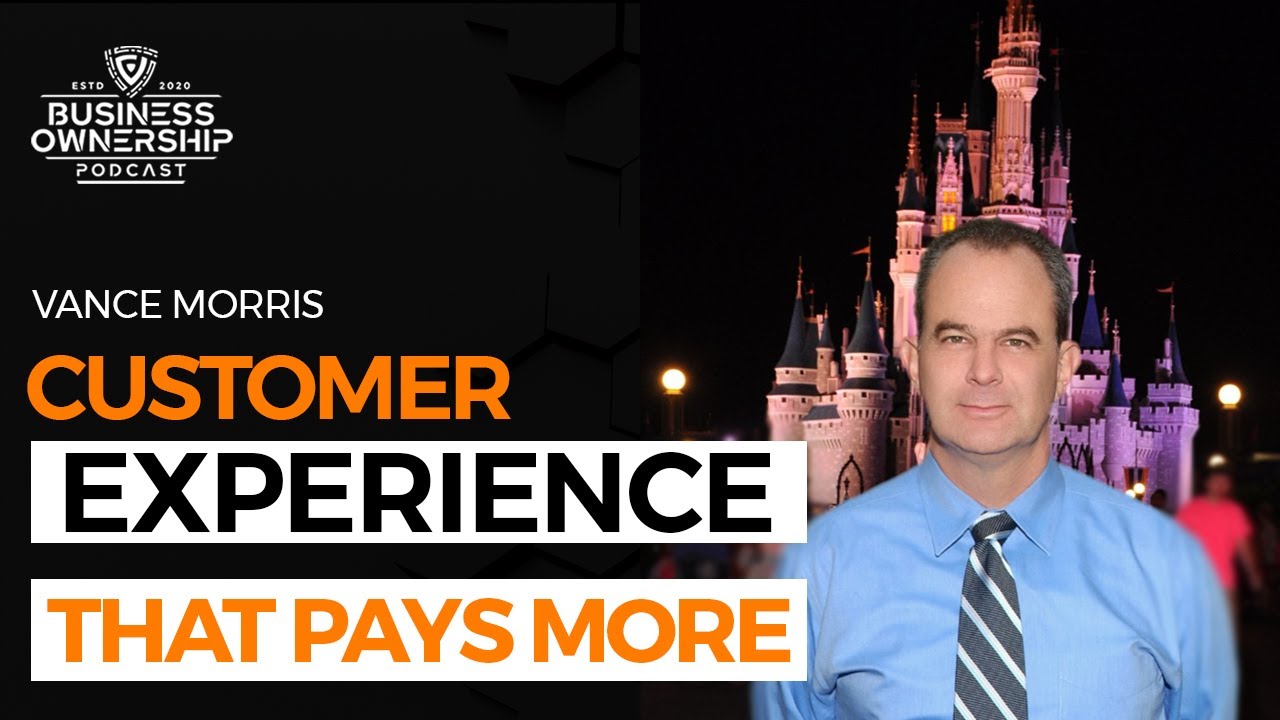 Customer Experience That Pays More  - Vance Morris [Charge More With Better Customer Experience]