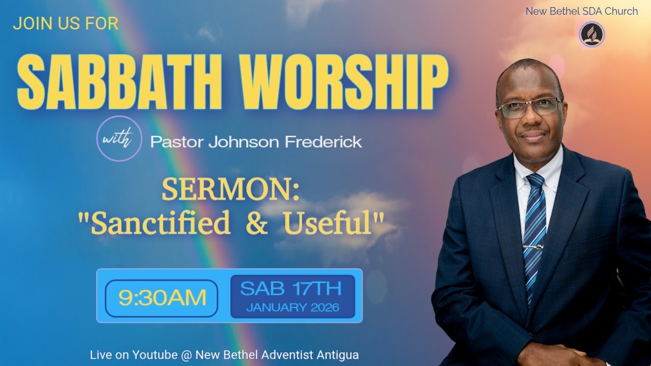 Sabbath Worship Service || Sanctified & Useful with Pastor Johnson Frederick || January 17th, 2026