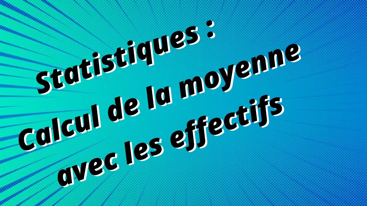 Statistiques : calcul de la moyenne avec les effectifs
