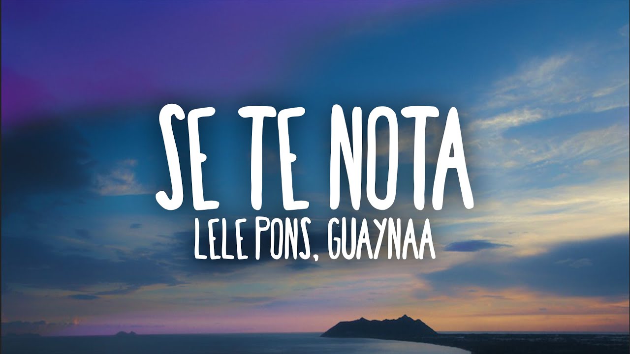 Lele Pons & Guaynaa - Se Te Nota (Letra/Lyrics)