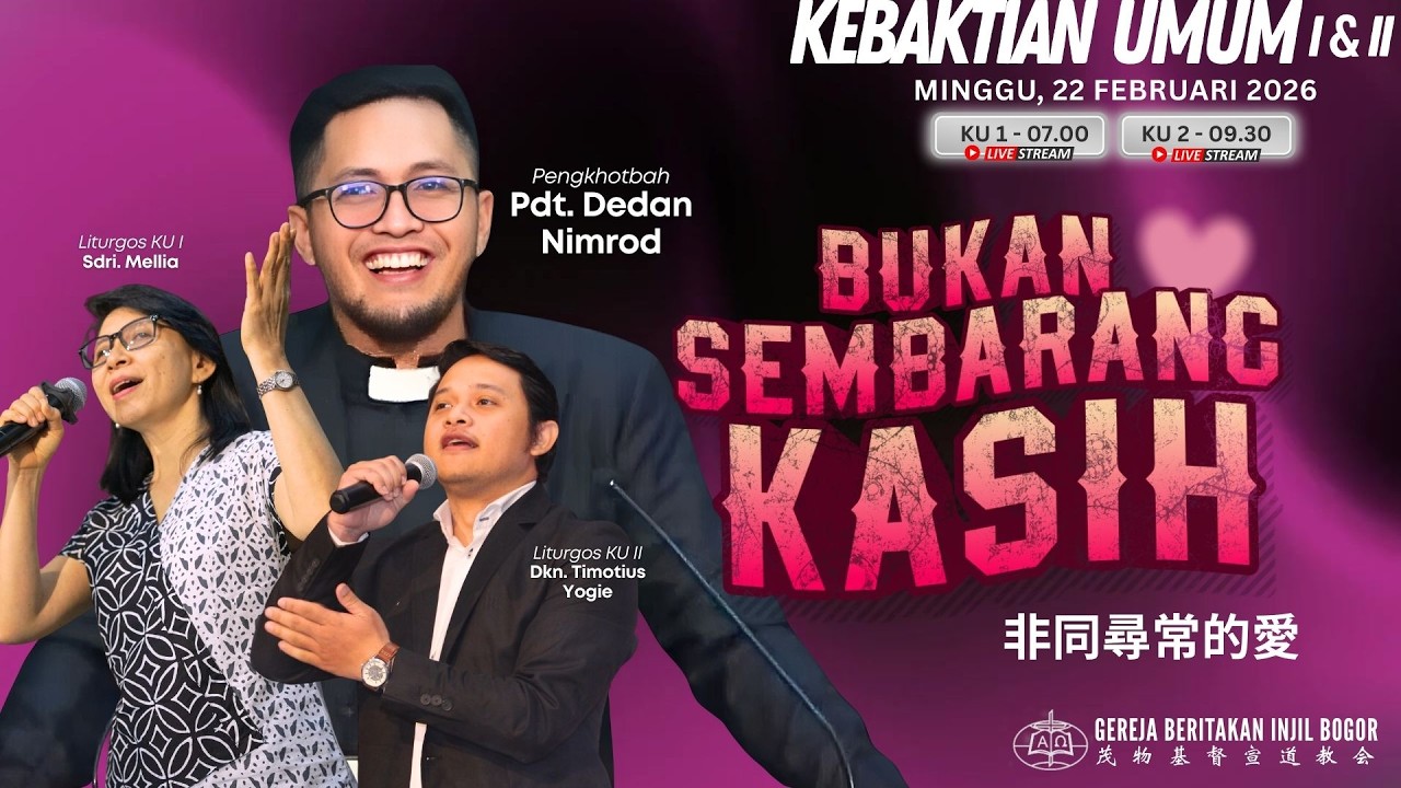 Bukan Sembarang Kasih 非同尋常的愛 | Pdt. Dedan Nimrod | Kebaktian Umum 1 | 22 Februari 2026
