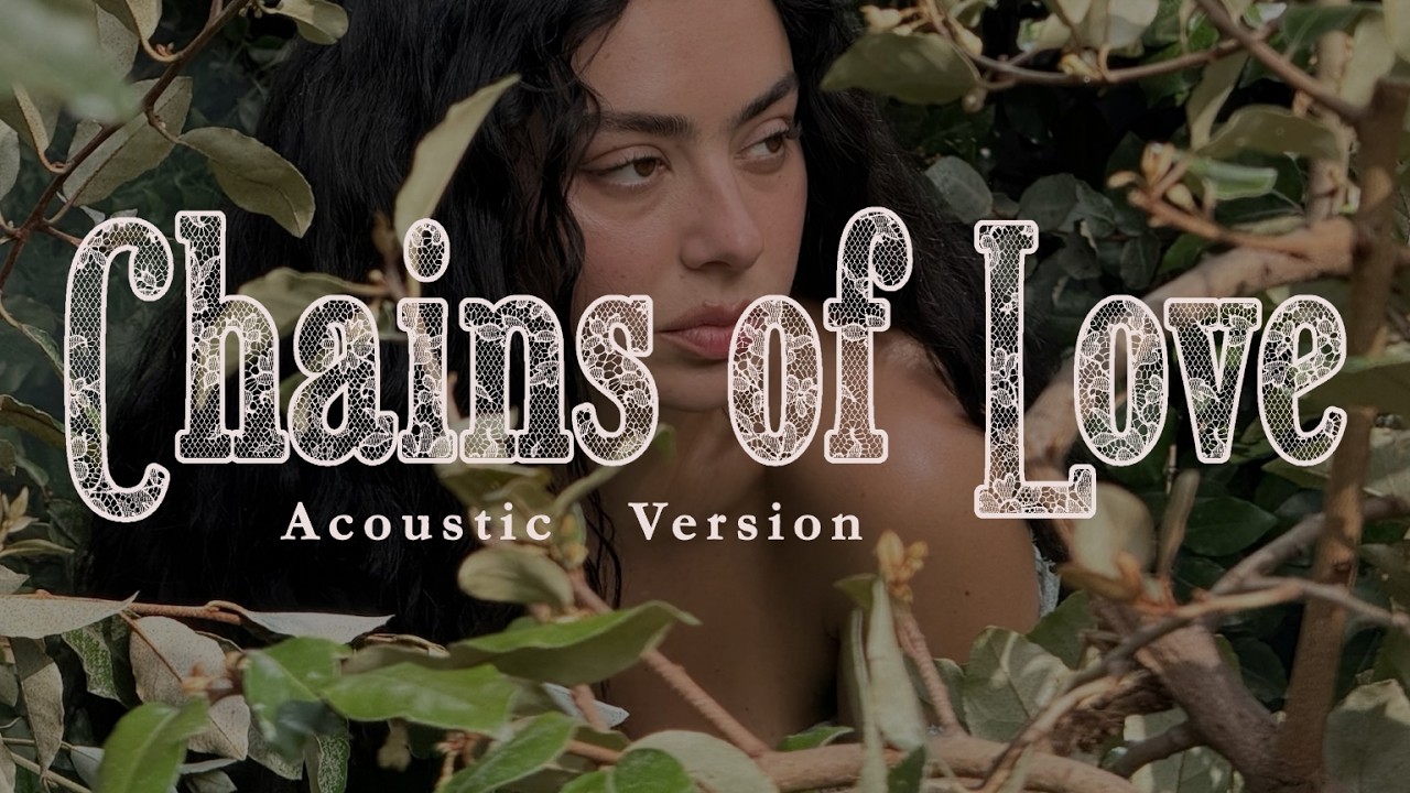 Chains of Love (Acoustic Version) - Charli XCX