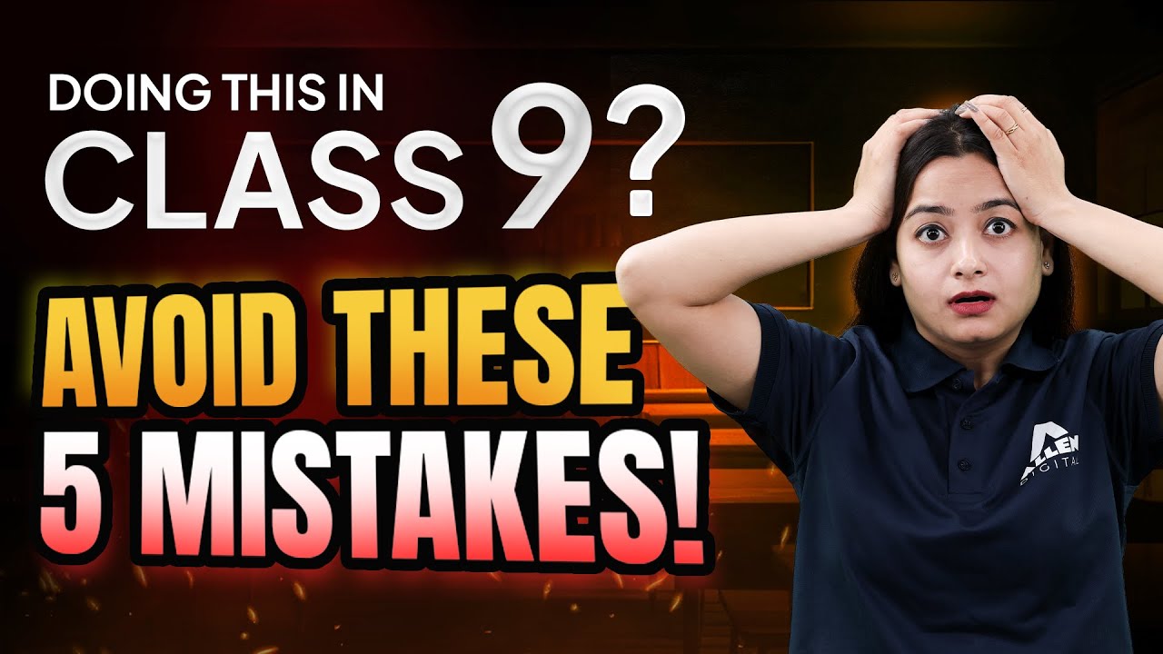 Top 5 Mistakes to Avoid in Class 9th Before It's Too Late! | ALLEN9thand10th