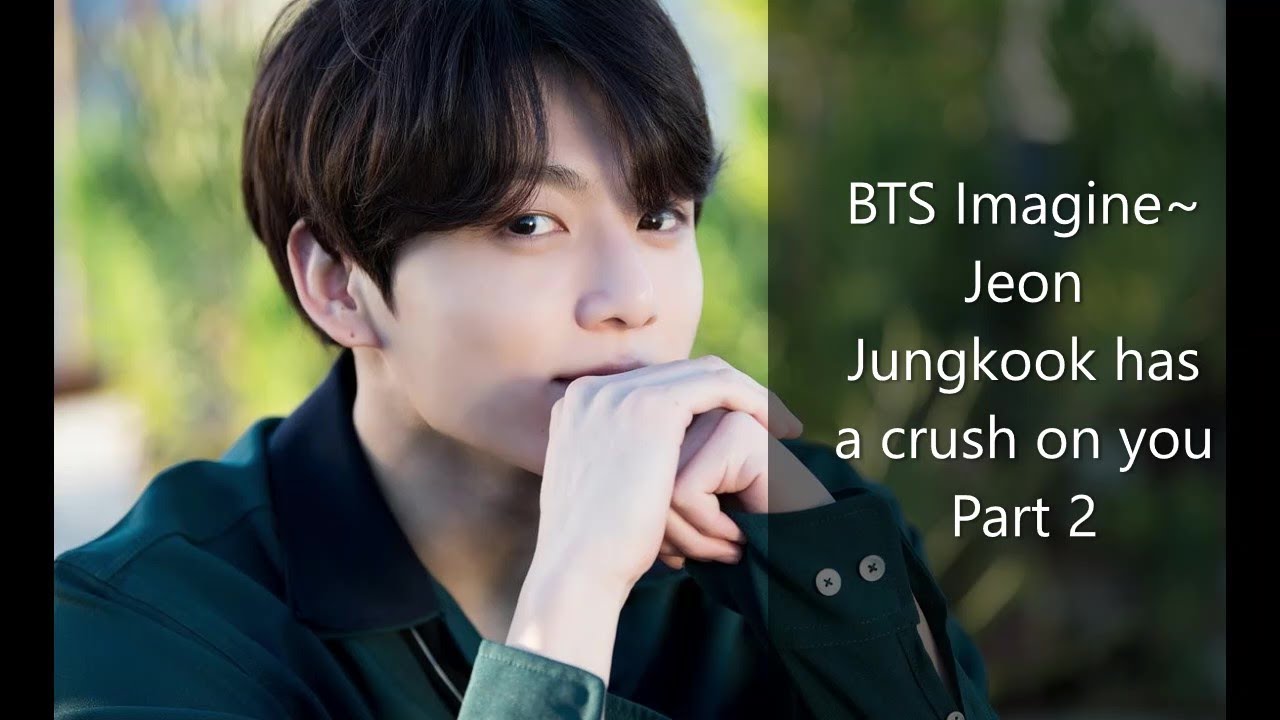 BTS Imagine~ Jeon Jungkook has a crush on you Part 2: What Now?