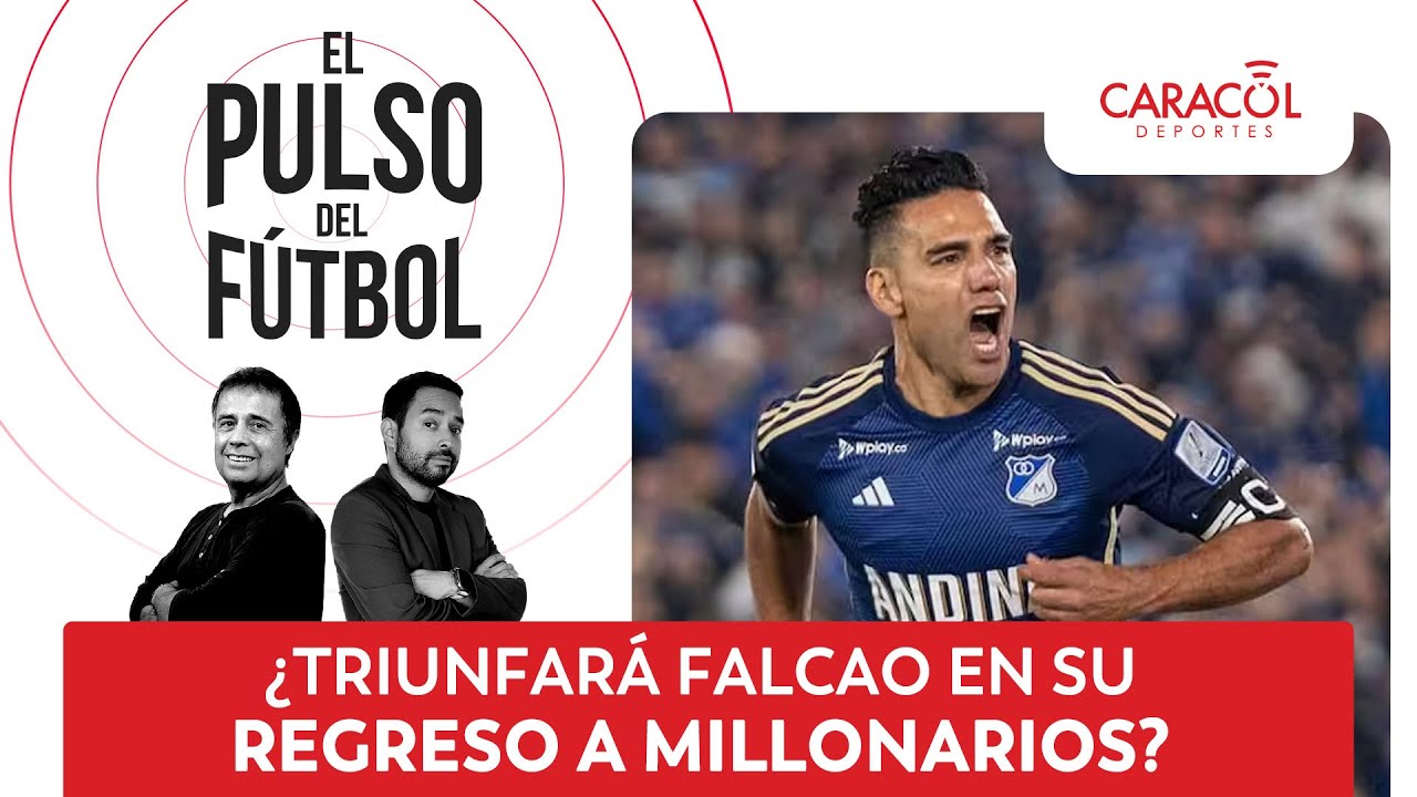 ¿Cómo le irá a Falcao en su regreso a Millonarios? | El Pulso del Fútbol