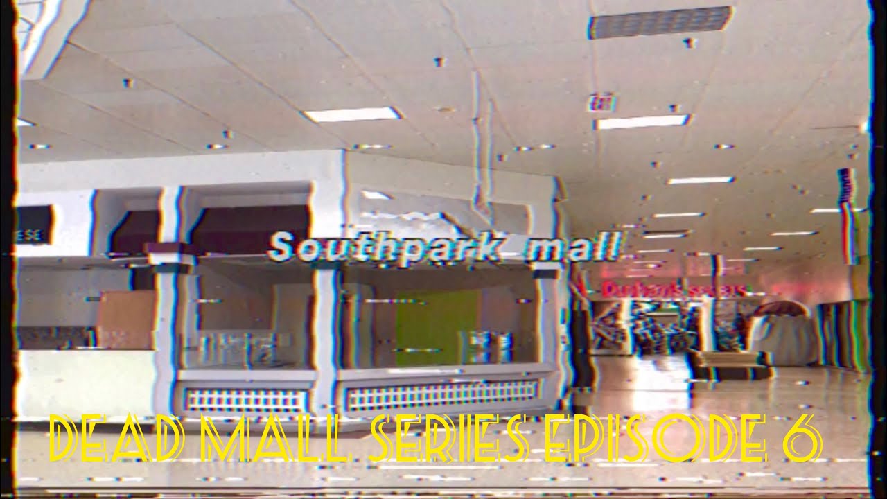 Dead Malls Episode 6 - Southpark Mall