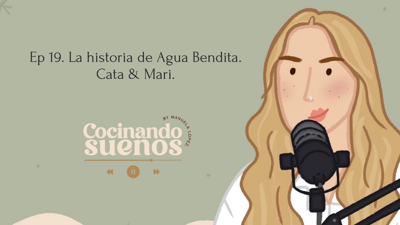 Ep 19. La historia de Agua Bendita | Cata & Mari