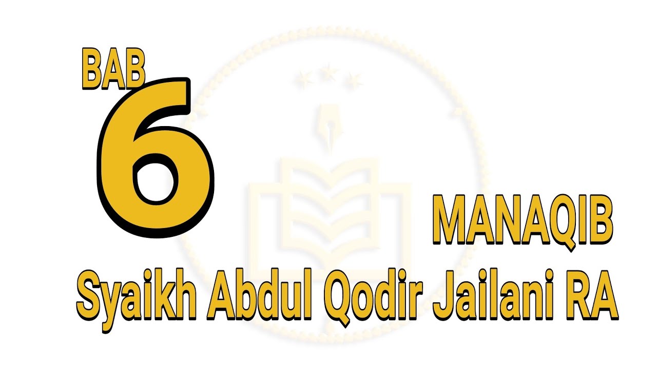 Bab 6 - Manaqib Syaikh Abdul Qodir Jailani RA / Al-Khidmah