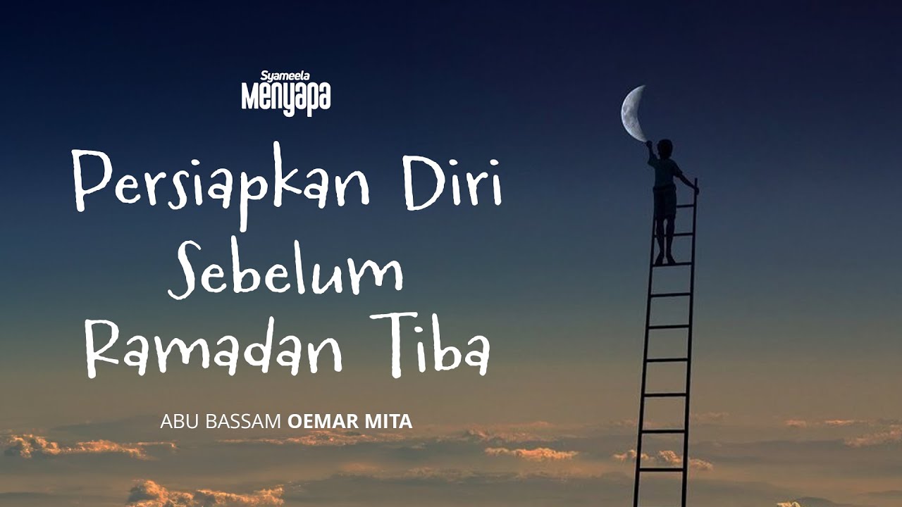 SYAMEELA MENYAPA : Persiapkan Diri Kita Sebelum Ramadan Tiba | Abu Bassam Oemar Mita