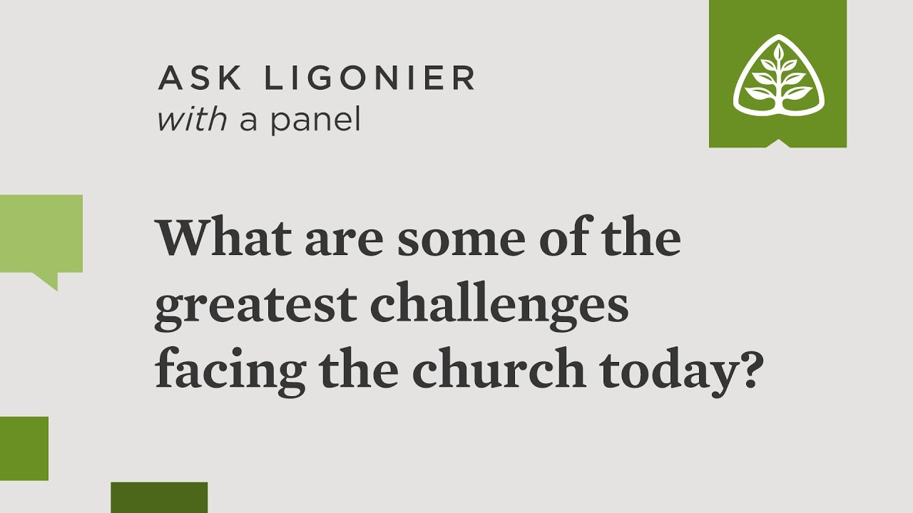 What are some of the greatest challenges facing the church today?