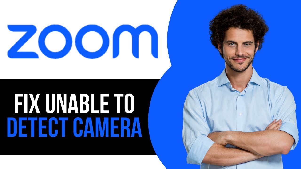 How to Fix Zoom Unable to Detect Camera