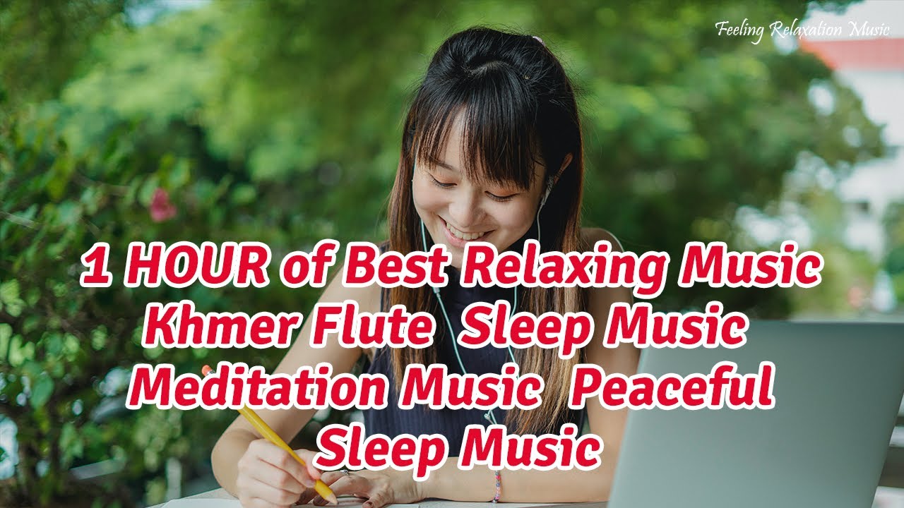 1 HOUR of Best Relaxing Music Khmer Flute  Sleep Music  Meditation Music  Peaceful Sleep Music