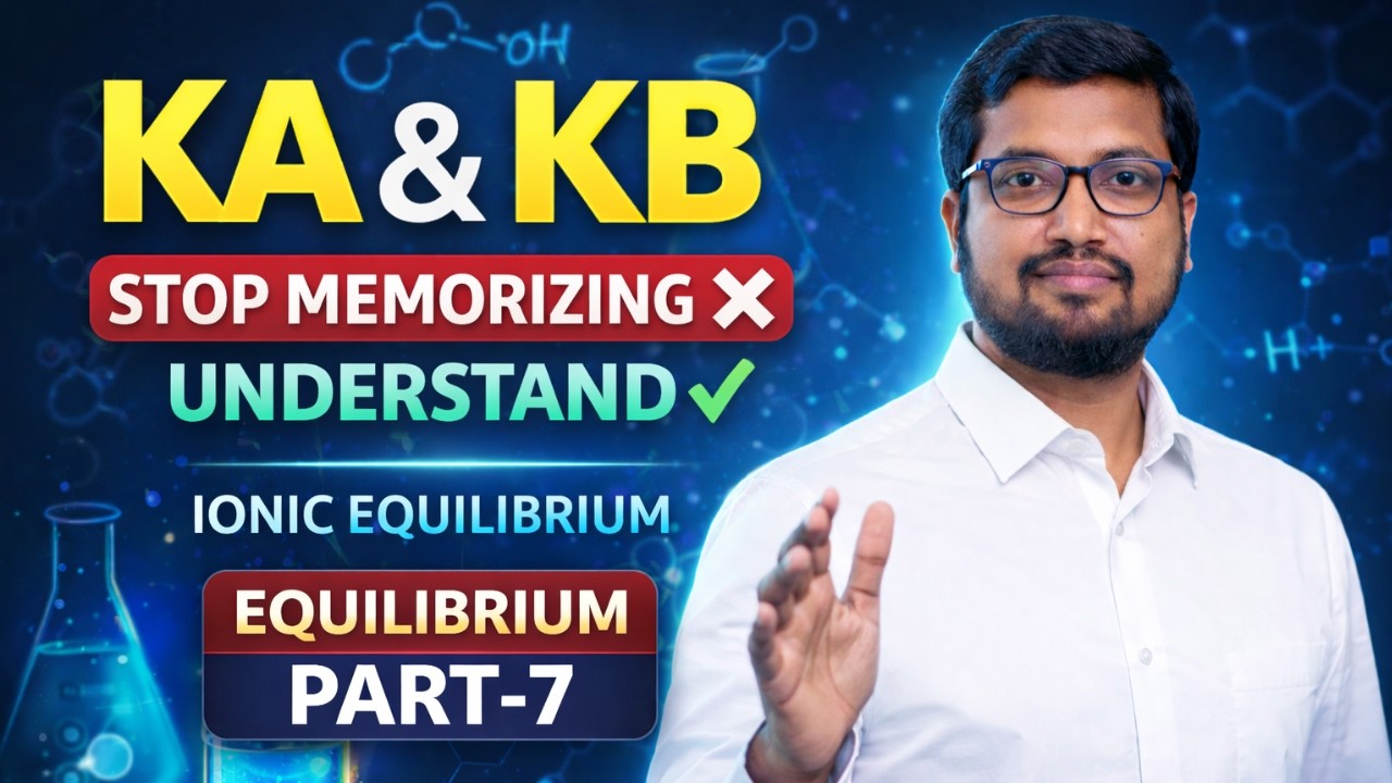 Ka & Kb | Acid & Base Dissociation Constants | Ionic Equilibrium | Equilibrium Part-7 | JN Sir