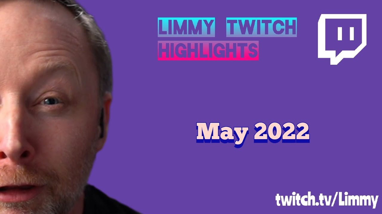Limmy Twitch Highlights - May 2022