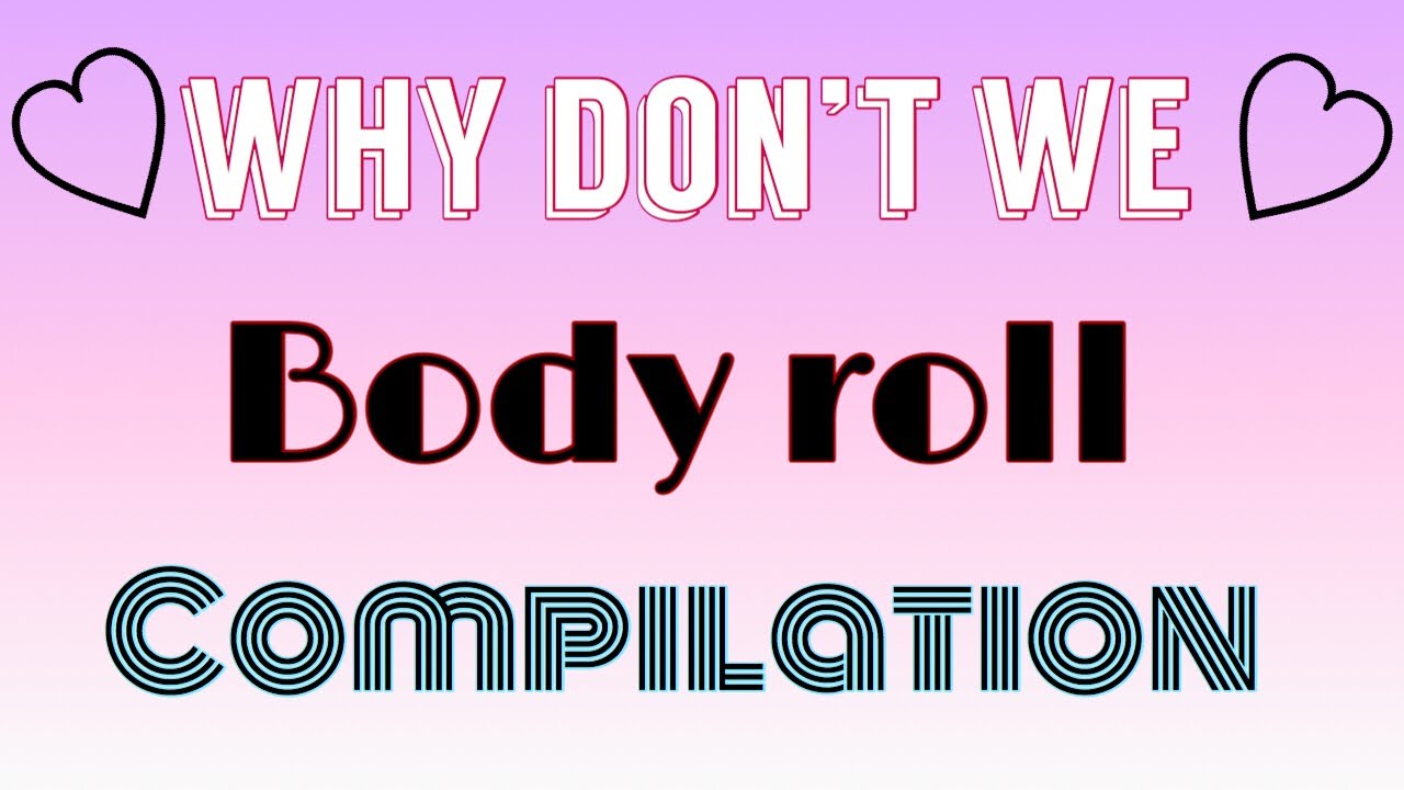 Why Don’t We Body Roll Compilation