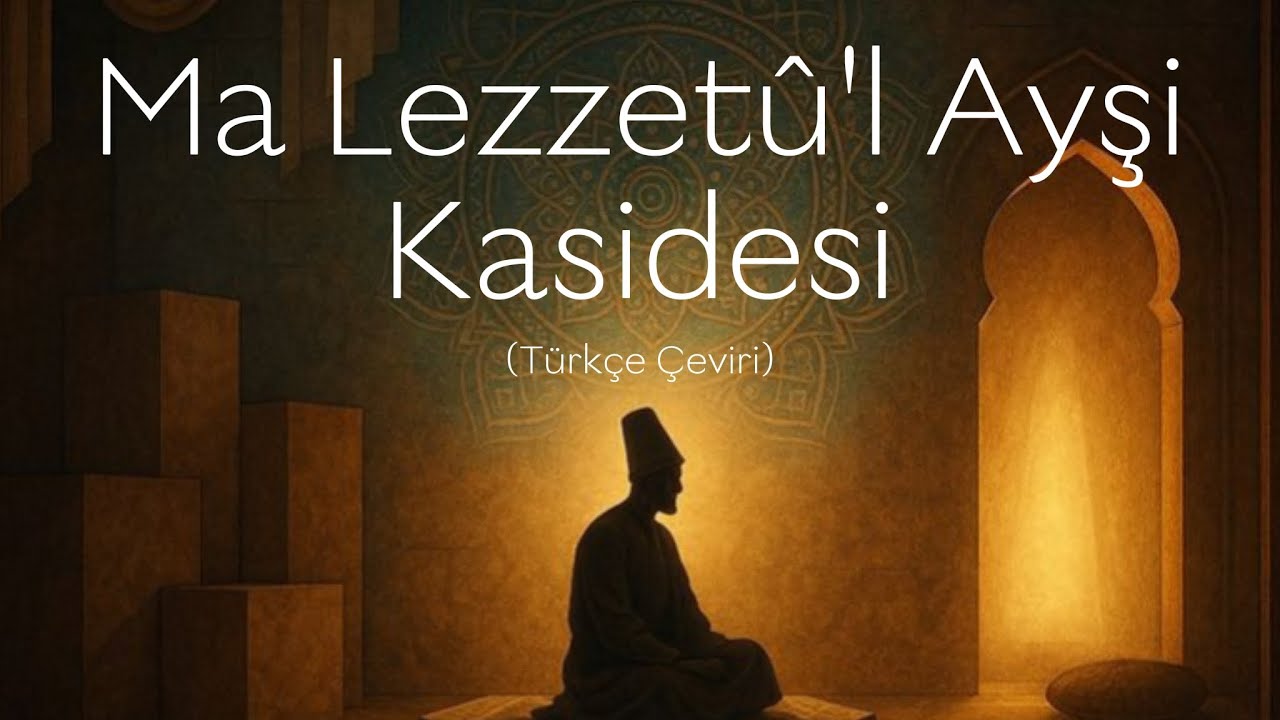 Ma Lezzetû'l Ayşi Kasidesi - Türkçe Çeviri 