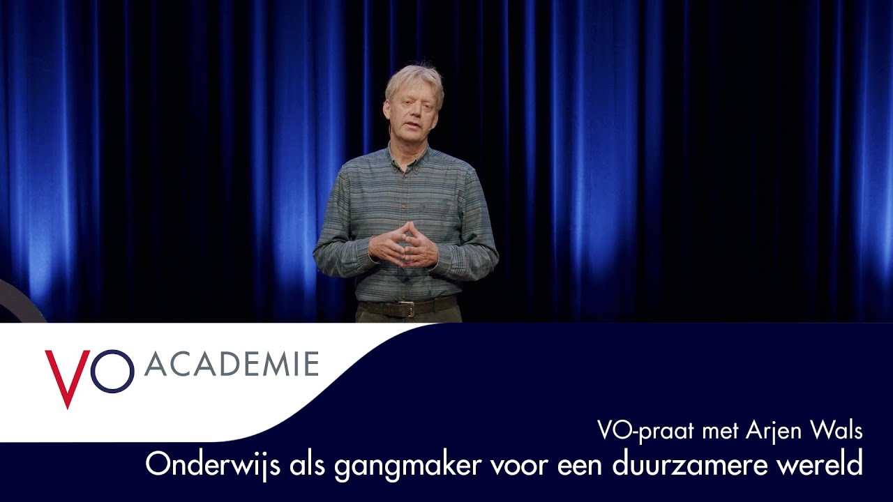 Onderwijs als gangmaker voor een duurzamere wereld | VO-praat met Arjen Wals