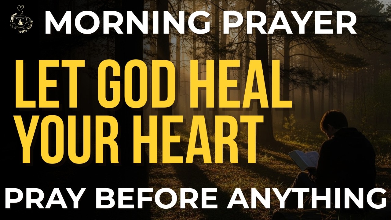 Morning Prayer Before Anything Else | Begin With Gratitude and Let God Heal Your Heart Today