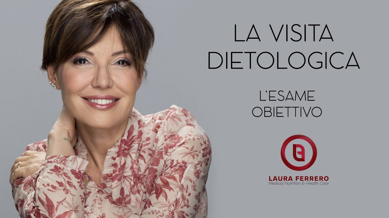 La Visita Dietologica: L'esame obiettivo - Dott. Laura Ferrero - Torino