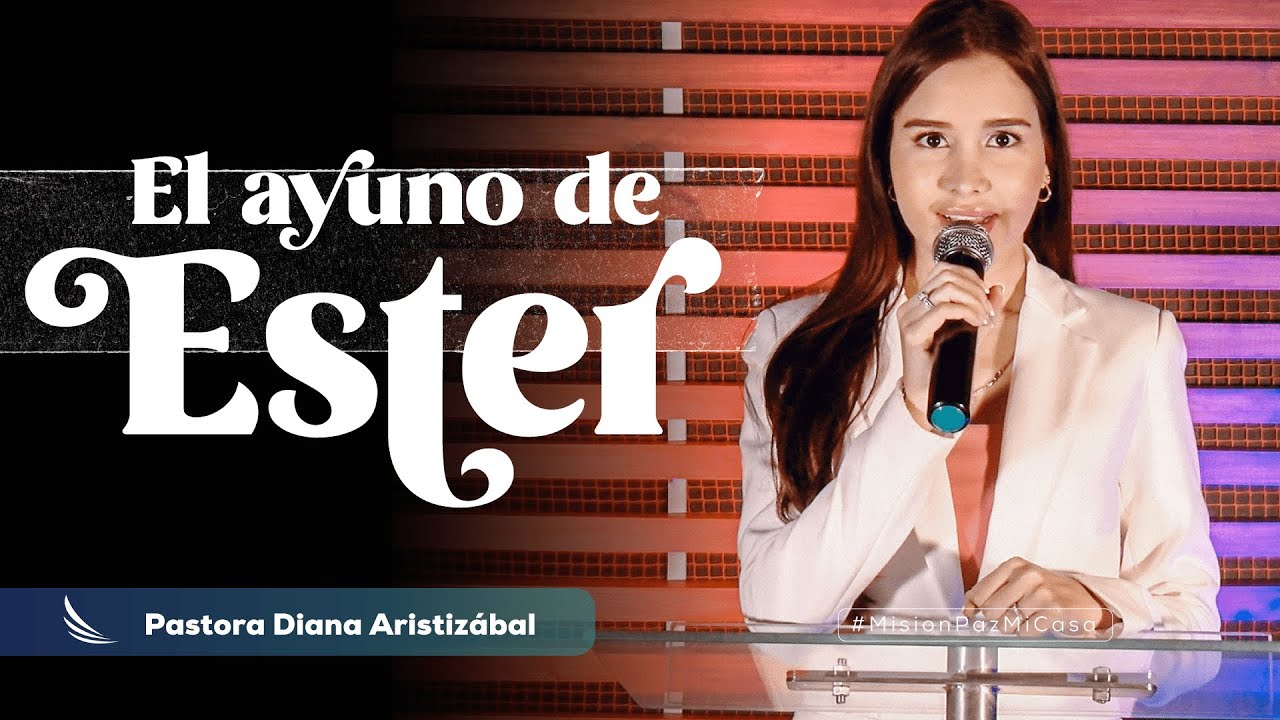 El Ayuno de Ester 🤲– Ayuno con propósito - Pastora Diana Aristizábal- 18 Diciembre 2021 - Misión Paz
