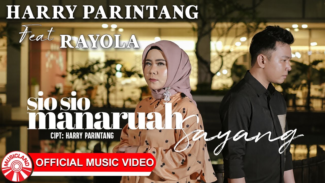 Harry Parintang & Rayola-Sio Sio Manaruah Sayang | Slow Rock Indonesia Bikin Baper [Official MV HD]