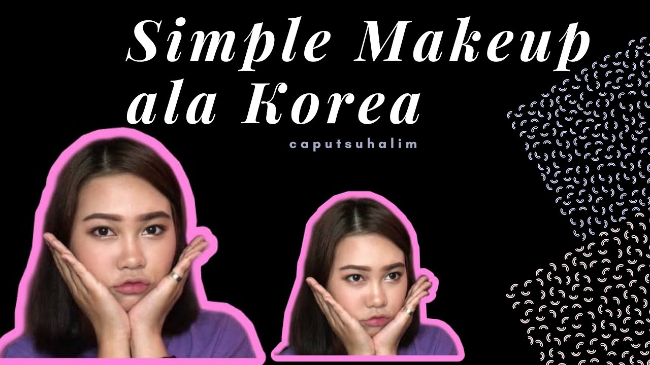 LOOKS: Simple Makeup ala Korean Style💕