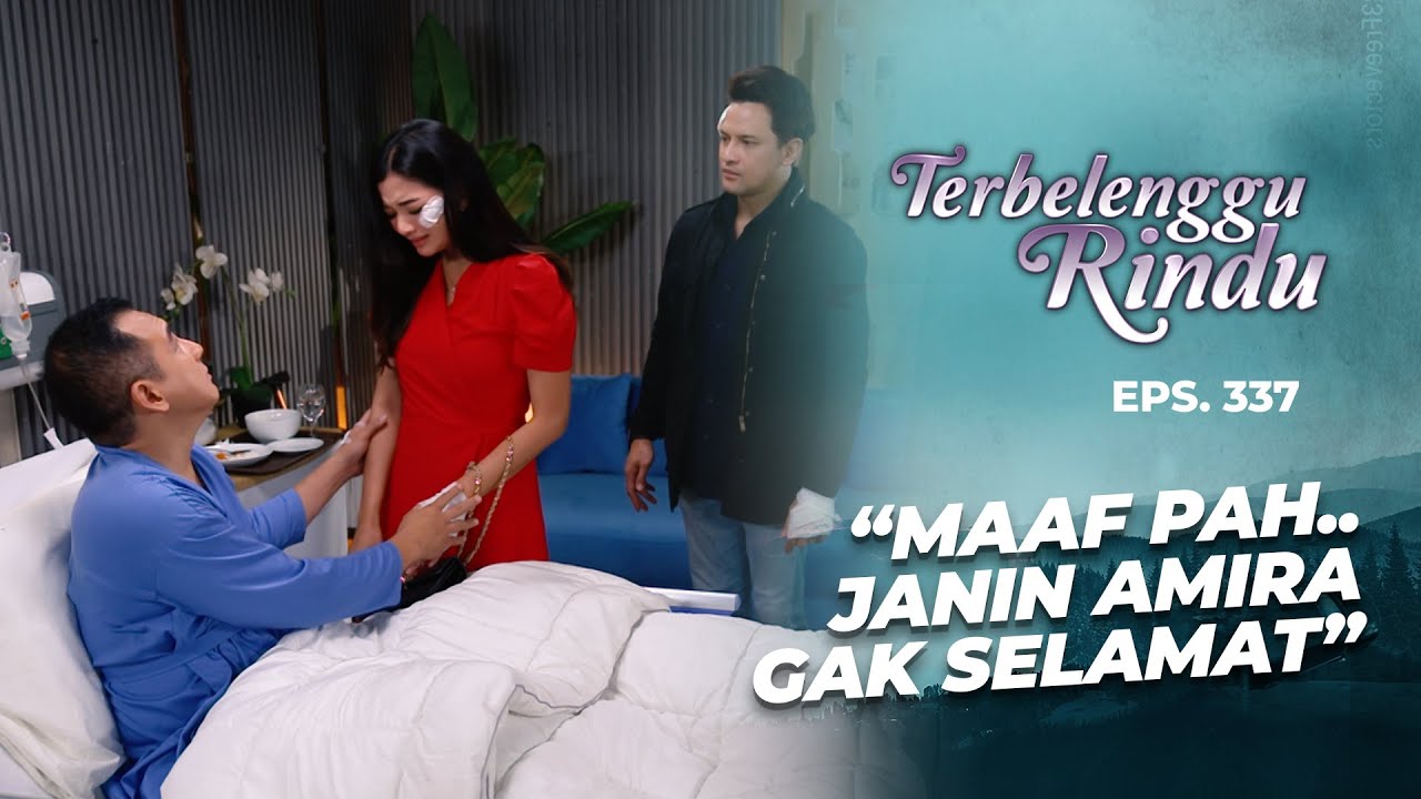 SHOCK! Amira Ceritakan Nasib Janinnya Pada Papanya | TERBELENGGU RINDU | EPS. 337 (2/2)