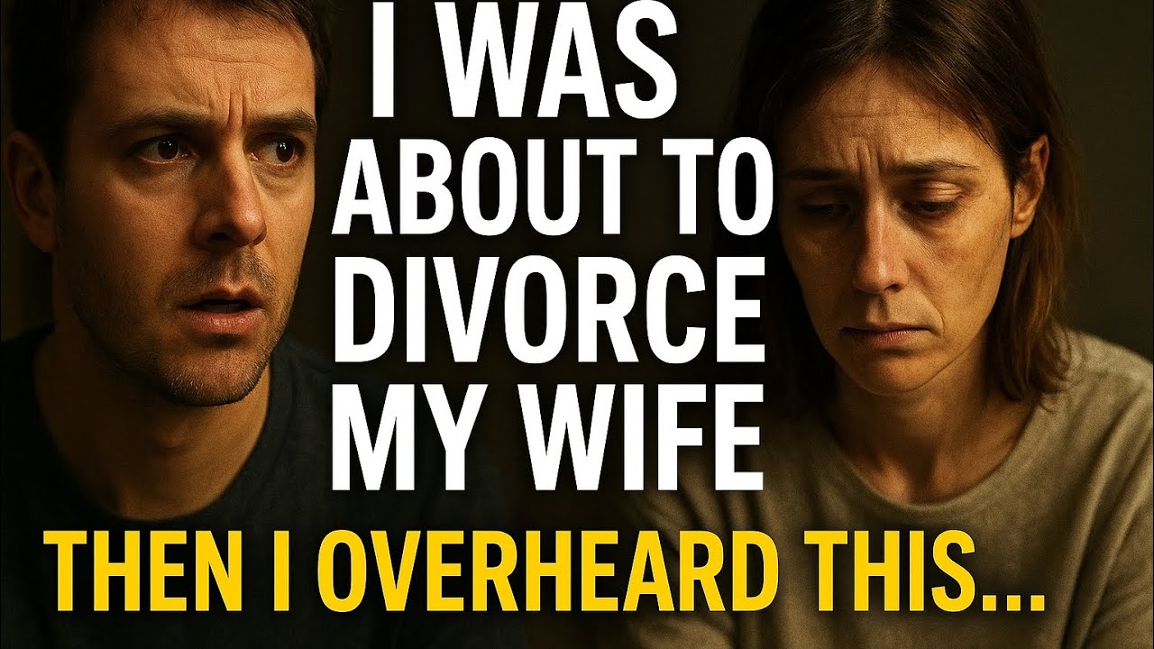 I Was About to Divorce My Wife — Then I Overheard This…
