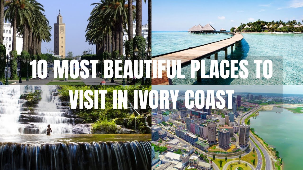 The Top 10 Most Beautiful Places to Visit in Ivory Coast - Travel Video