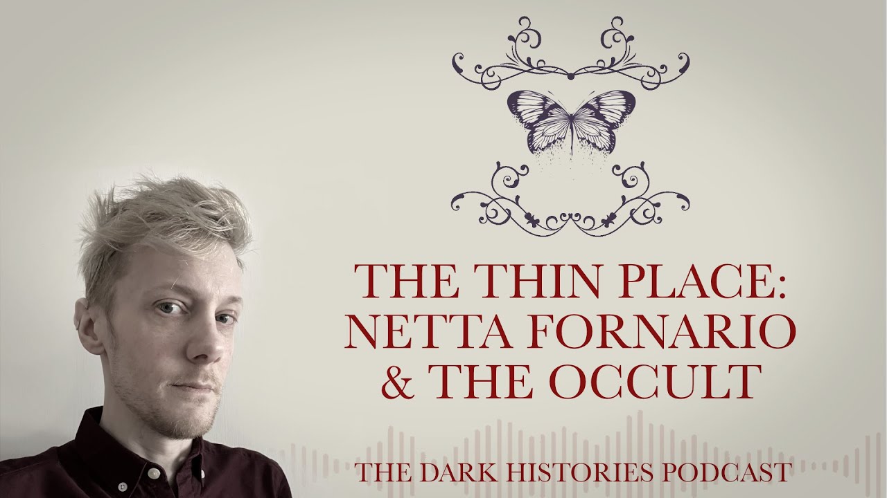 The Thin Place: Netta Fornario & The Occult | The Dark Histories Podcast