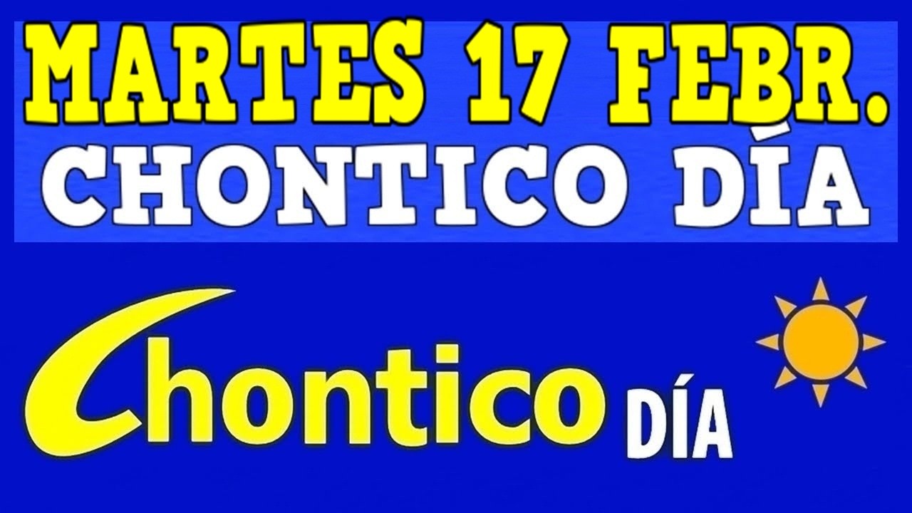 CHONTICO DIA Resultados del MARTES 17 de FEBRERO de 2026