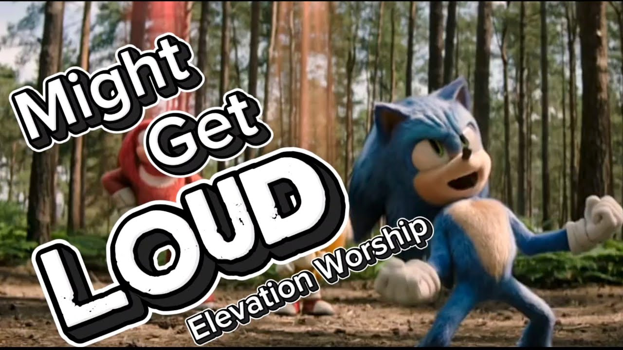 Might Get Loud - Elevation Worship || AMV || Sonic The Hedgehog