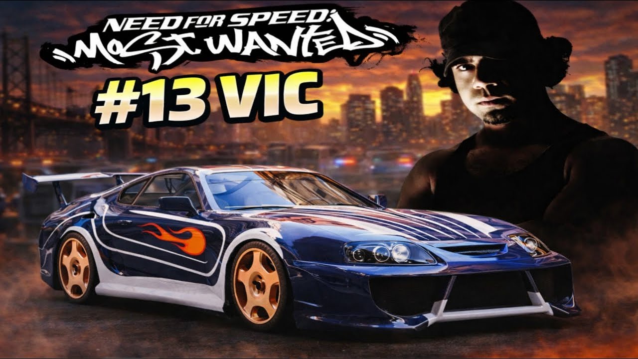 #13 - VIC | Need for Speed Most Wanted 2005