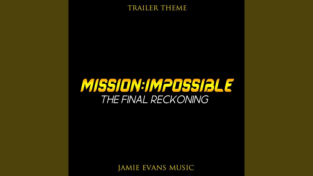 Mission: Impossible The Final Reckoning Trailer Music