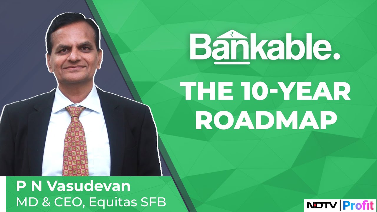 Bankable | Equitas SFB's 10-Year Roadmap To Universal Bank